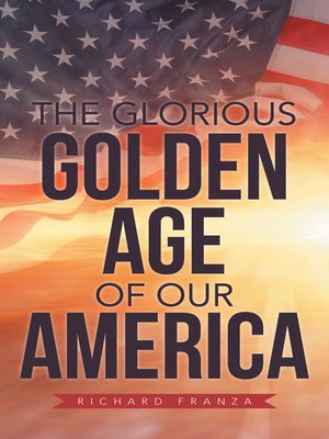 cover image of The Glorious Golden Age of Our America